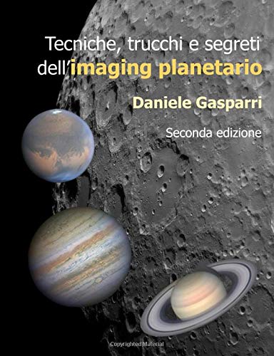 Tecniche, trucchi e segreti dell'imaging planetario